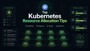 Top Kubernetes Resource Allocation Tips